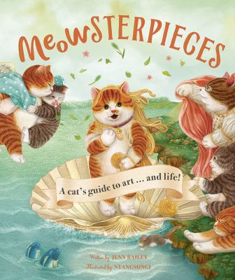 The cover of Meowsterpieces by Jenn Bailey and illustrated by Nyangsongi